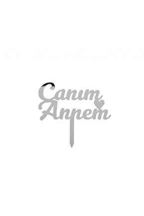 Canım Annem Küçük Yazı Parlak Pasta Üstü Gümüş Renk Pleksi 8×5