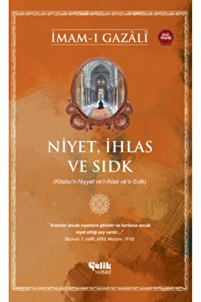 Niyet, İhlas ve Sıdk - İmam Gazali