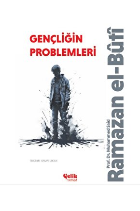 Gençliğin Problemleri  Muhammed Said Ramazan El-Buti  Çelik Yayınevi  9786258359893