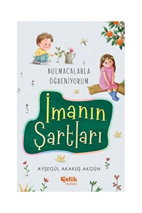 Bulmacalarla Öğreniyorum İmanın Şartları  Çelik Yayınevi  Ayşegül Akakuş