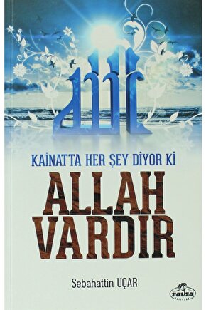 Kainatta Her Şey Diyor Ki Allah Vardır - Sebahattin Uçar -