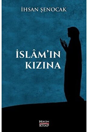 Islâmın Kızına - Ihsan Şenocak
