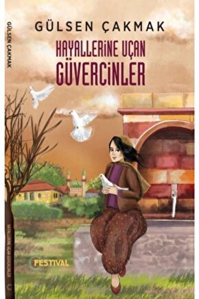 Hayallerine Uçan Güvercinler, Gülsen Çakmak, , Hayallerine Uçan Güvercinler Kitab