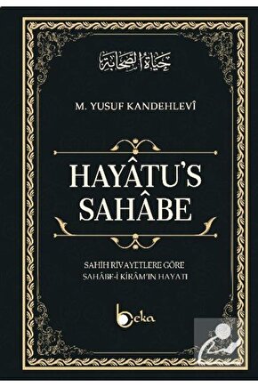 Hayaatus Sahabe & Sahih Rivayetlere Göre Sahabe-i Kiramın Hayatı