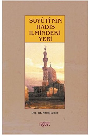 Suyuti’nin Hadis İlmindeki Yeri-Recep Aslaner