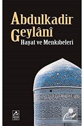 Abdulkadir Geylani Hayat Ve Menkıbeleri