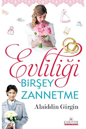 Evliliği Birşey Zannetme Alaiddin Girgin