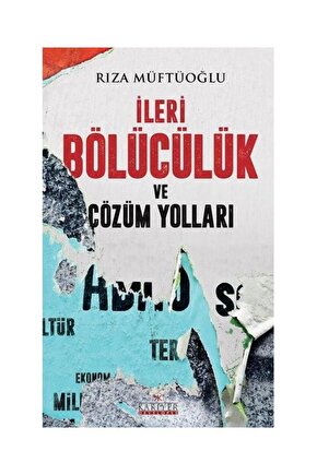 İleri Bölücülük Ve Çözüm Yolları   Rıza Müftüoğlu