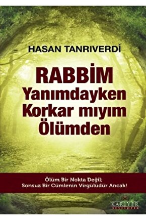 Rabbim Yanımdayken Korkar Mıyım Ölümden