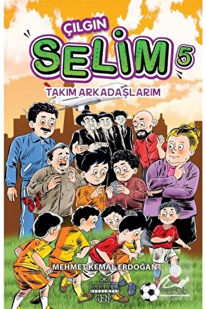 Çılgın Selim 5  Takım Arkadaşlarım