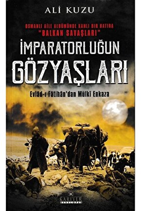 İmparatorluğun Gözyaşları - Evlad-ı Fâtihan’dan Mülki Enkaza
