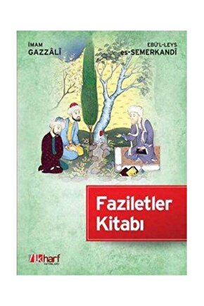 Faziletler Kitabı  Ilk Harf Yayınevi  Ebül Leys Semerkandi