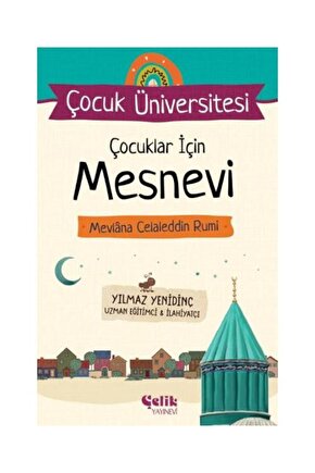 Çocuk Üniversitesi Çocuklar İçin Mesnevi Mevlana Celaleddin Rumi  Çelik Yayınevi