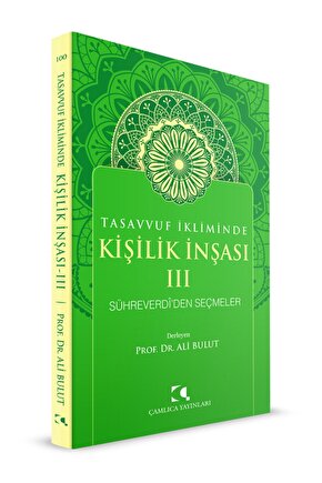 Tasavvuf Ikliminde Kişilik Inşası - Iıı Sühreverdî’den Seçmeler