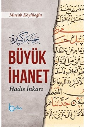 Büyük Ihanet (hadis Inkarı) - Mus’ab Köylüoğlu 9786057828156