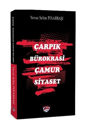 Çarpık Bürokrasi Çamur Siyaset Yavuz Selim Pınarbaşı