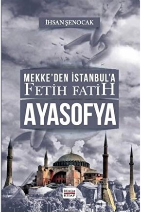 Mekke’den Istanbul’a Fetih Fatih Ayasofya