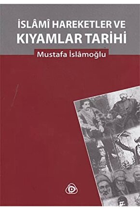 Islami Hareketler Ve Kıyamlar Tarihi Mustafa İslamoğlu