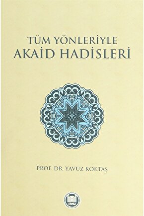 Tüm Yönleriyle Akaid Hadisleri - Yavuz Köktaş 9789755483085