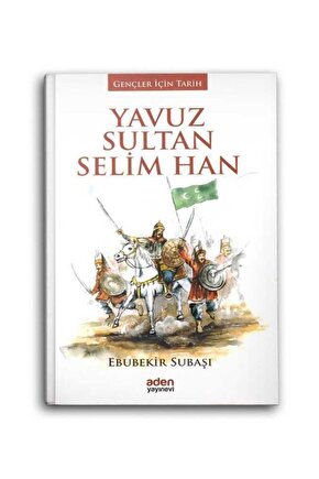 Yavuz Sultan Selin Han - Ebubekir Subaşı