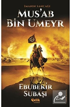 İmanın Sancağı Musab Bin Umeyr Ebubekir Subaşı Kitabı 336 Sayfa Çelik Yayınevi