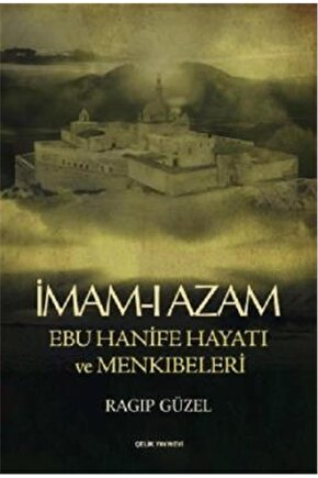 İmam-ı Azam Ebu Hanife Hayatı Ve Menkıbeleri