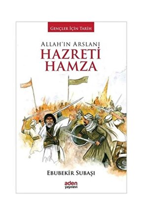 Allahın Arslanı Hazreti Hamza  Aden Yayınevi  Ebubekir Subaşı