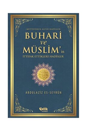 Buhari Ve Müslimin Ittifak Ettiği Hadisler Müttefekun Aleyh Hadisler  Çelik