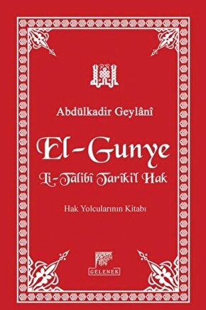 El-gunye Li-talibi Tarikil Hak Hak Yolcularının Kitabı