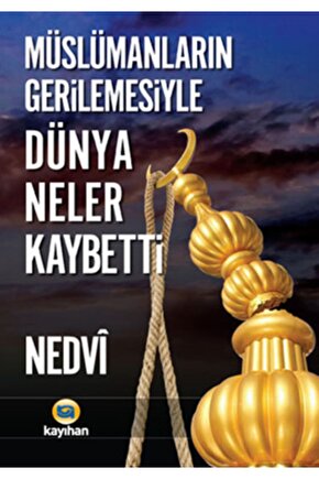 Müslümanların Gerilemesiyle Dünya Neler Kaybetti