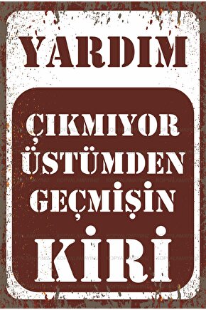 çıkmıyor üstümden geçmişin kiri uyarı levhası komik sözler tablo retro ahşap poster