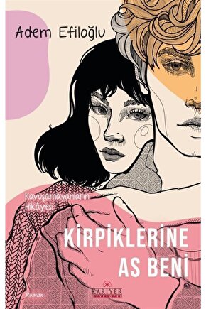 Kirpiklerine As Beni Kavuşamayanların Hikayesi
