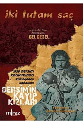 Iki Tutam Saç: Dersimin Kayıp Kızları