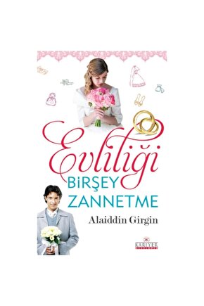Evliliği Birşey Zannetme