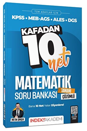 İndeks Akademi 2025 Kpss Meb-ags Ales Dgs Matematik Kafadan 10 Net Soru Bankası Çözümlü - Metin Şimş