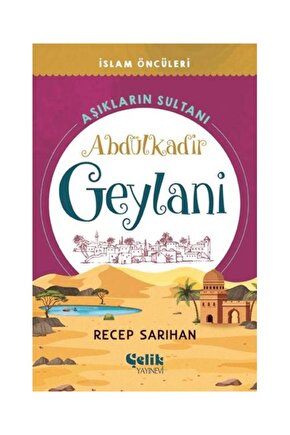 Aşıkların Sultanı Abdülkadir Geylani