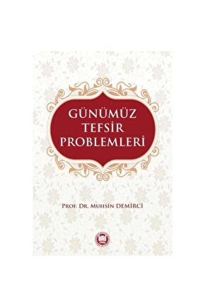Günümüz Tefsir Problemleri - Muhsin Demirci