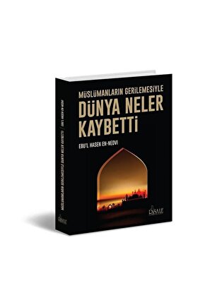 Müslümanların Gerilemesiyle Dünya Neler Kaybetti