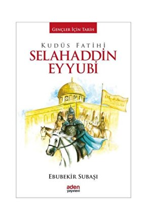 Gençler İçin Tarih Kudüs Fatihi Selahaddin Eyyubi
