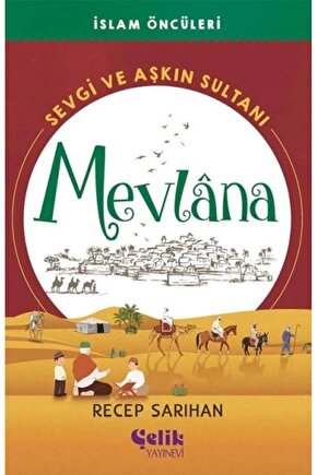İslam Öncüleri Serisi 6 Sevgi ve Aşkın Sultanı Mevlana