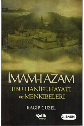 İmam-ı Azam Ebu Hanife Hayatı ve Menkıbeleri