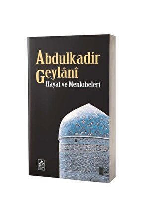 Abdulkadir Geylani Hayat Ve Menkıbeleri