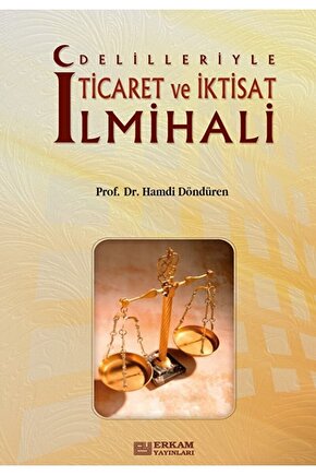 Delilleriyle Ticaret Ve Iktisat Ilmihali  Hamdi Döndüren   9789756736159