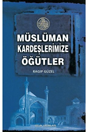 Müslüman Kardeşlerimize Öğütler -
