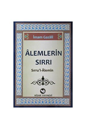 Alemlerin Sırrı - Imam Gazali - Hisar Yayınları