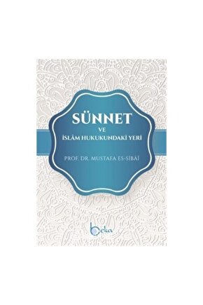 Sünnet Ve İslam Hukukundaki Yeri  Mustafa Es-Sibâî  Beka Yayınları  9786057828743