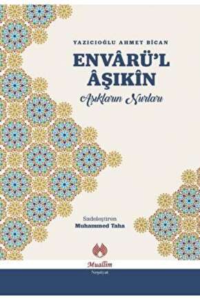 Envarül Aşıkin Aşıkların Nurları  Muallim Neşriyat  Yazıcıoğlu Ahmet Bican
