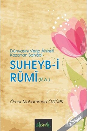 Suheyb-i Rumi (r.a.) & Dünyasını Verip Ahireti Kazanan Sahabi