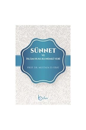 Sünnet Ve İslam Hukukundaki Yeri  Mustafa Es-Sibâî  Beka Yayınları  9786057828743