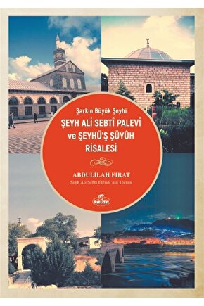 Şarkın Büyük Şeyhi Şeyh Ali Sebti Palevi Ve Şeyhü’ş Şüyuh Risalesi - Abdulilah Fırat 9786257580342